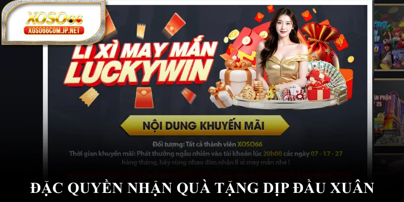 Đặc quyền nhận quà tặng dịp đầu xuân Đặc quyền nhận quà tặng dịp đầu xuân
