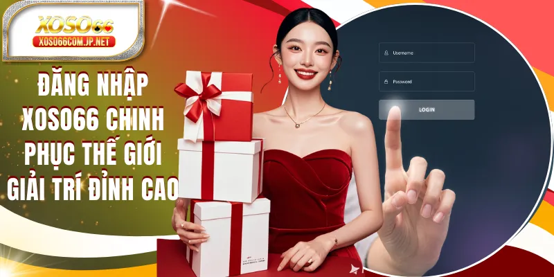 Đăng Nhập XOSO66 Chinh Phục Thế Giới Giải Trí Đỉnh Cao
