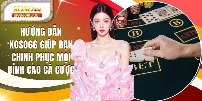Hướng Dẫn XOSO66 Giúp Chinh Phục Mọi Cuộc Chơi
