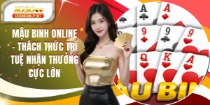 Mậu Binh Online - Thách Thức Trí Tuệ Nhận Thưởng Cực Lớn