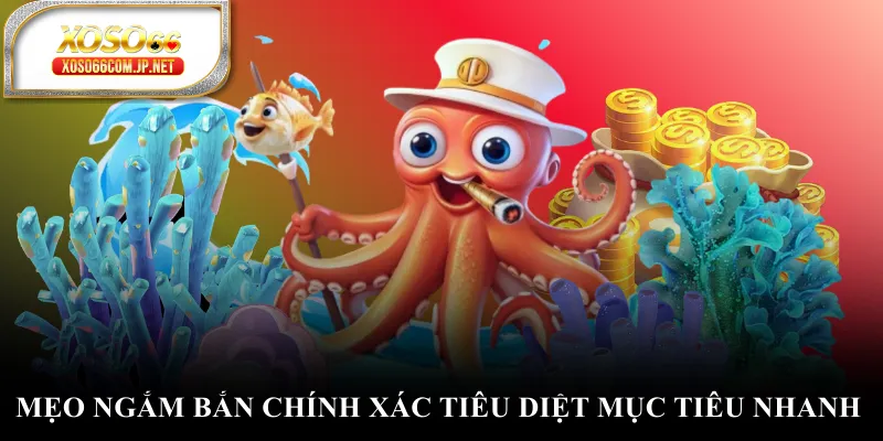 Mẹo ngắm bắn chính xác tiêu diệt mục tiêu nhanh