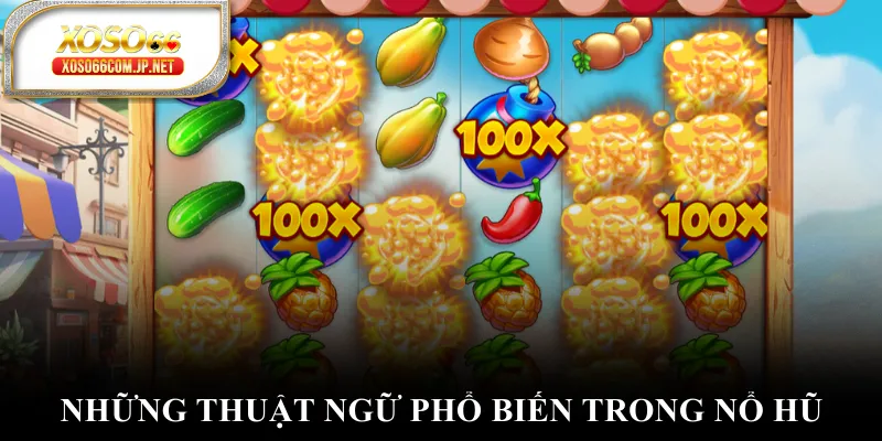 Những thuật ngữ phổ biến trong nổ hũ