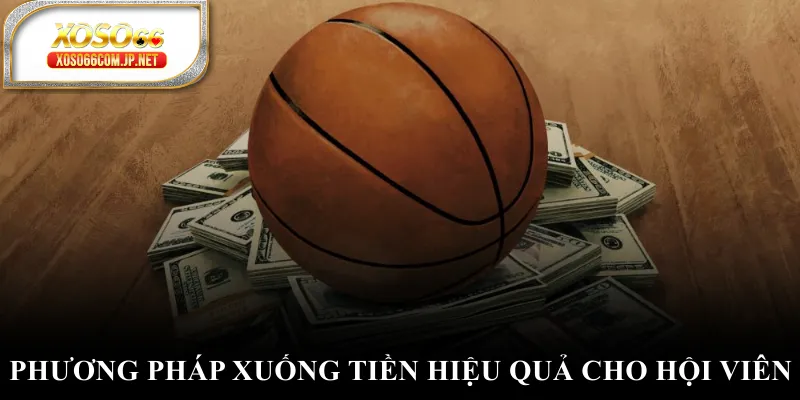 Phương pháp xuống tiền hiệu quả cho hội viên