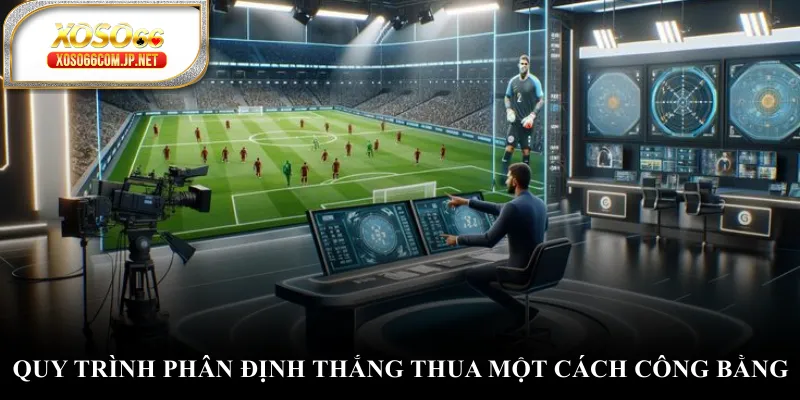 Quy trình phân định thắng thua một cách công bằng