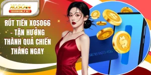 Rút Tiền XOSO66 - Tận Hưởng Thành Quả Chiến Thắng Ngay