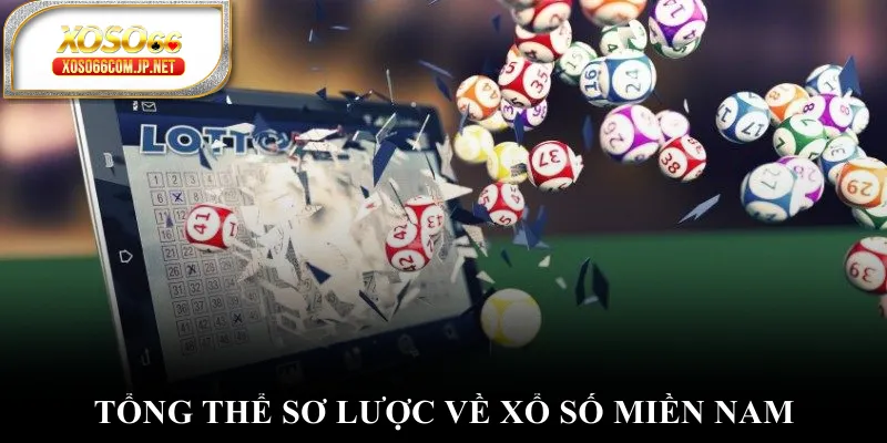 Tổng thể sơ lược về xổ số miền Nam Tổng thể sơ lược về xổ số miền Nam